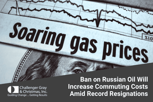 Mar 2022 PR Ban On Russian Oil Energy Will Increase Commuting Costs Amid Record Resignations March 2022