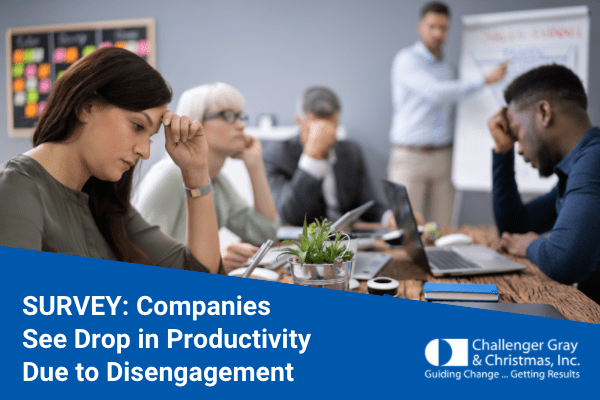 SURVEY: Companies See Drop in Productivity Due to Disengagement