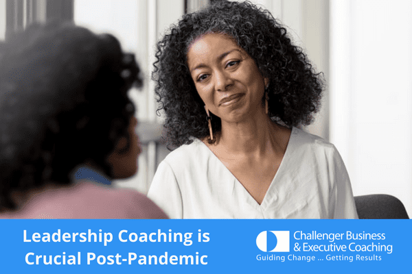 Leadership Coaching Is Crucial Post Pandemic